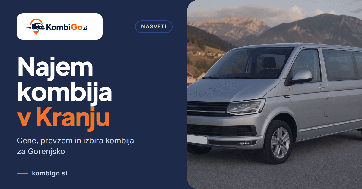 Najem kombija v Kranju: cene, prevzem in za kaj ga potrebuješ