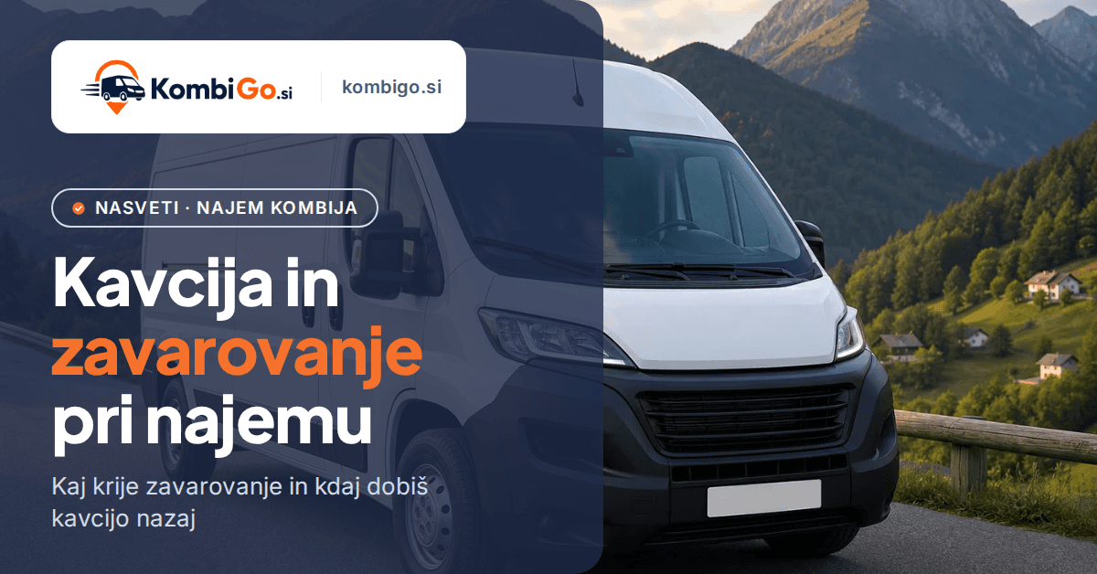 Kavcija in zavarovanje pri najemu kombija: kaj moraš vedeti