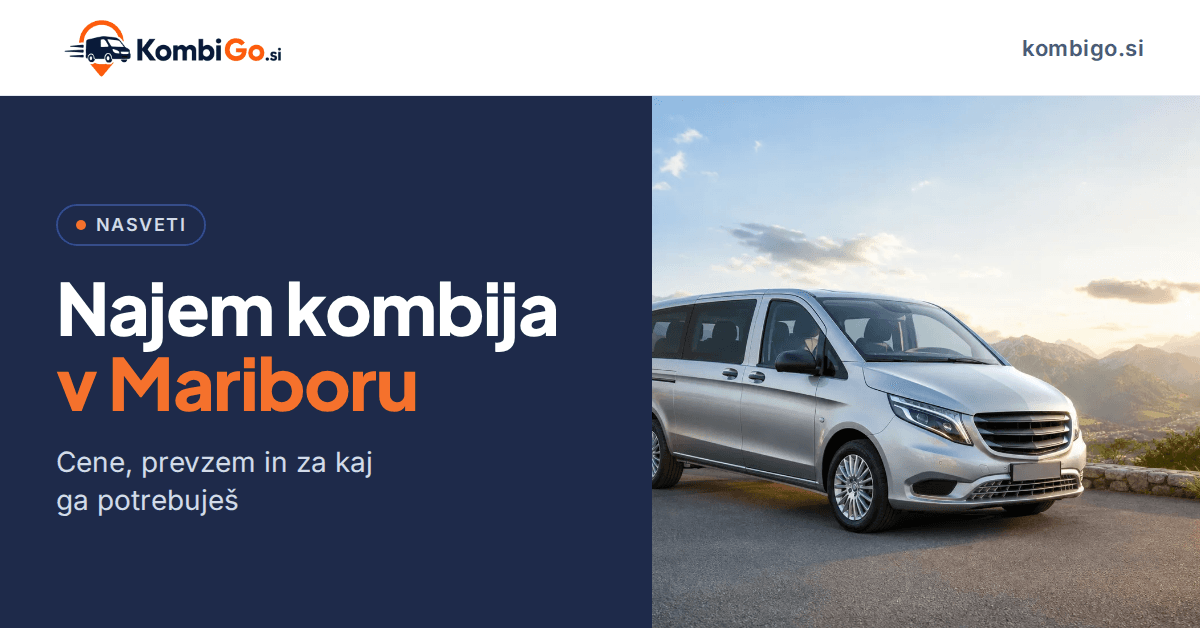 Najem kombija v Mariboru: cene, prevzem in za kaj ga potrebuješ
